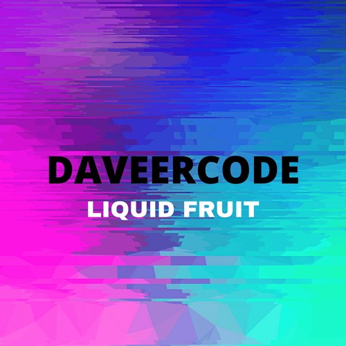 DaveerCode - Liquid Fruit