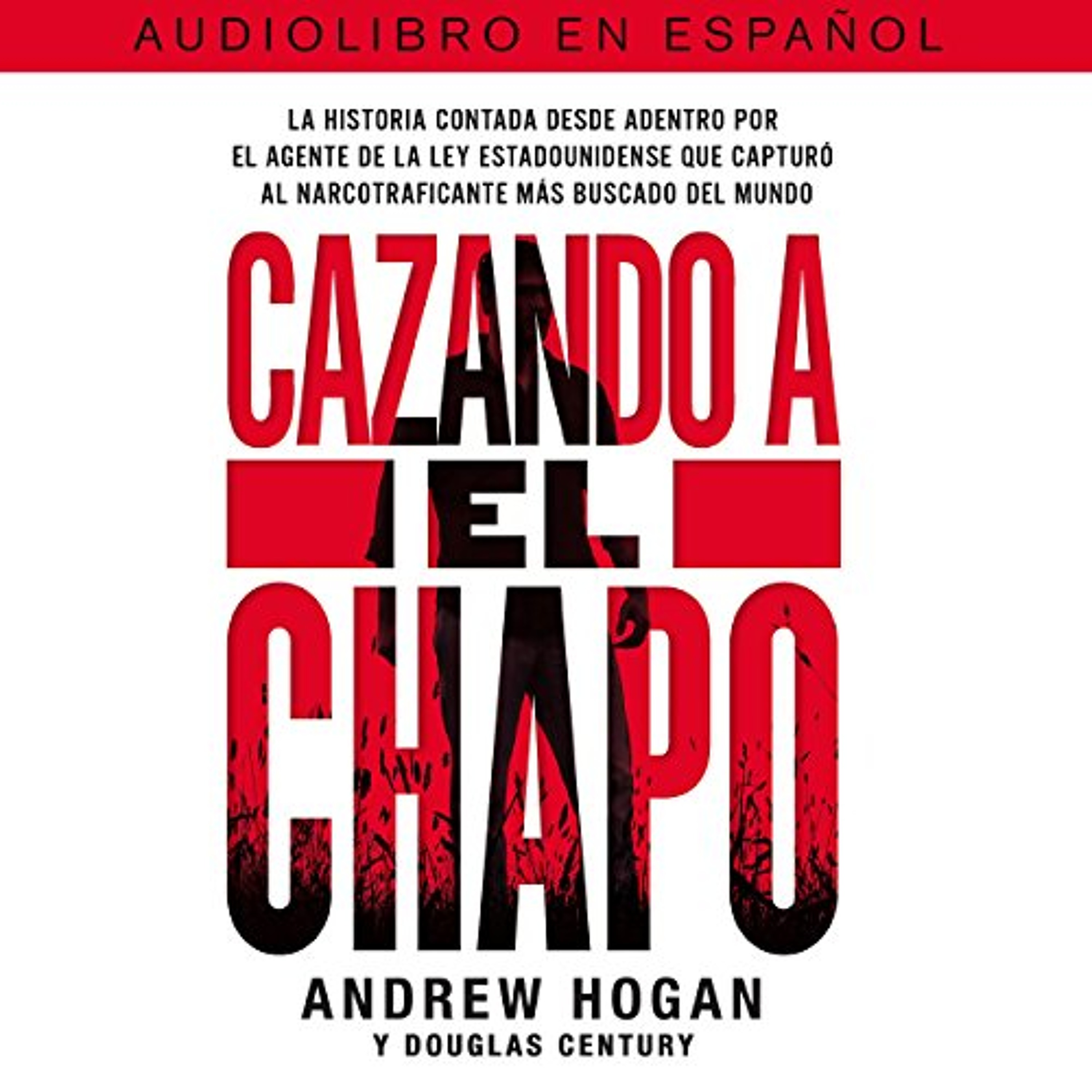 Cazando a El Chapo [Hunting El Chapo] (Audiolibro) | Prueba Gratis