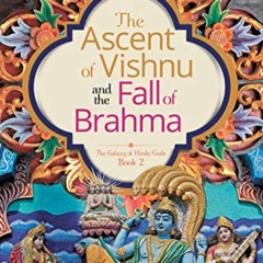 download PDF 📭 The Ascent of Vishnu and the Fall of Brahma (The Galaxy of Hindu Gods