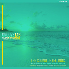 GrooveLab - The Sound Of Feelings (Easter Session 2020 mixed by Varola & YokoLove)