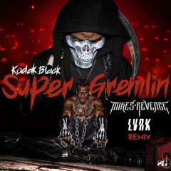 Kodak Black - Super Gremlin ( Mikes Revenge x Lvrk Remix)