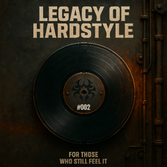 Legacy of Hardstyle #002 | Hardstyle Classics (2009–2011)