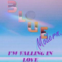 BLUE MODERN - I'M FALLING IN LOVE