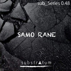 sub_Series 0.48 ☴ SAMO RANE