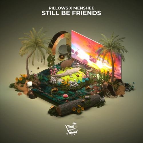 Stream Pillows X Menshee Still Be Friends by ChillYourMind Listen