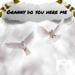 Granny Do You Hear Me
