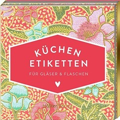 VIEW [EBOOK EPUB KINDLE PDF]  Küchen-Etiketten für Gläser & Flaschen (Pinke Blumen. Hölker Küchenp