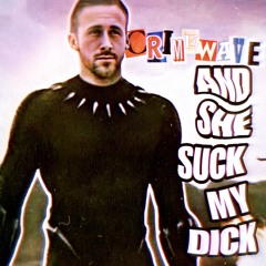 AND SHE SUCK MY DICK [PROD. MAZEI666]