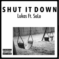 Shut It Down ft. SoLo