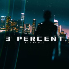 3 PERCENT edit WRLD.3L