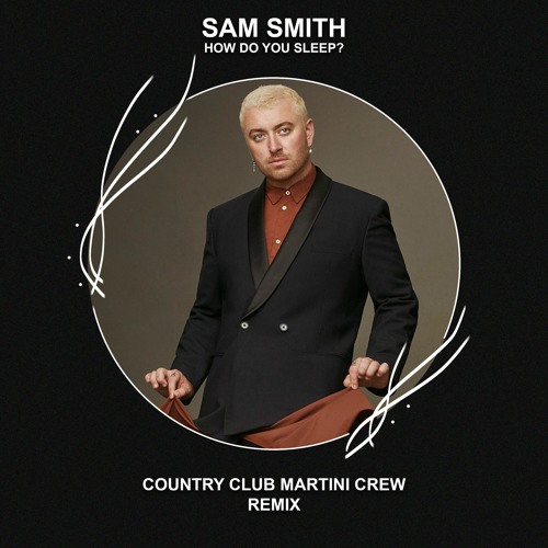 Sam Smith - How Do You Sleep? (Country Club Martini Crew Remix) [FREE DOWNLOAD]