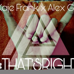 Kaje Frank X Alex GV - Thats Right