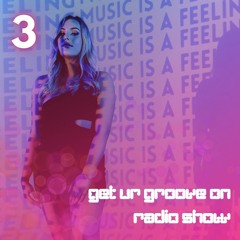 Get Ur Groove On Radio Show Episode #3