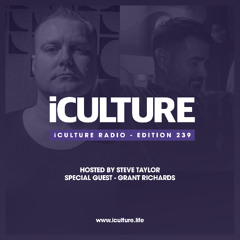 iCulture #239 - Hosted by Steve Taylor | Guest Mix by Grant Richards