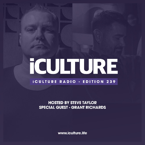 iCulture #239 - Hosted by Steve Taylor | Guest Mix by Grant Richards