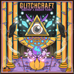 SubSyrup x Anudder Planet - Glitchcraft