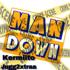 Man Down (Uncut) ft. Jugg2xtraa