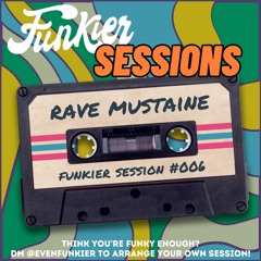 Funkier Session #006 - Rave Mustaine