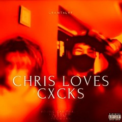 Chris Loves Cxcks (Feat. Young Garithale, The Homie Yosh)