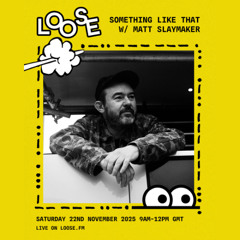 Something Like That w/ Matt Slaymaker - 22 Nov 25