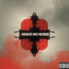 Make No Noise