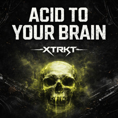 ACID TO YOUR BRAIN (FREE DL)