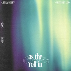 AS THE CLOUDS ROLL IN