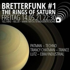 Trancy Chatman // Bretterfunk 1 // The Rings of  Saturn