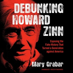 PDF ⚡️ Download Debunking Howard Zinn Exposing the Fake History That Turned a Generation against
