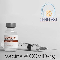 Genecast #027 - Vacinas e COVID-19