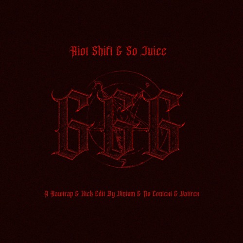 Riot Shift & So Juice - 666 (Vinivm & NKNTXT & Yattrex Rawtrap Edit) | FREE DOWNLOAD