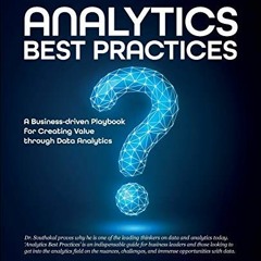 ACCESS PDF 💌 Analytics Best Practices: A Business-driven Playbook for Creating Value