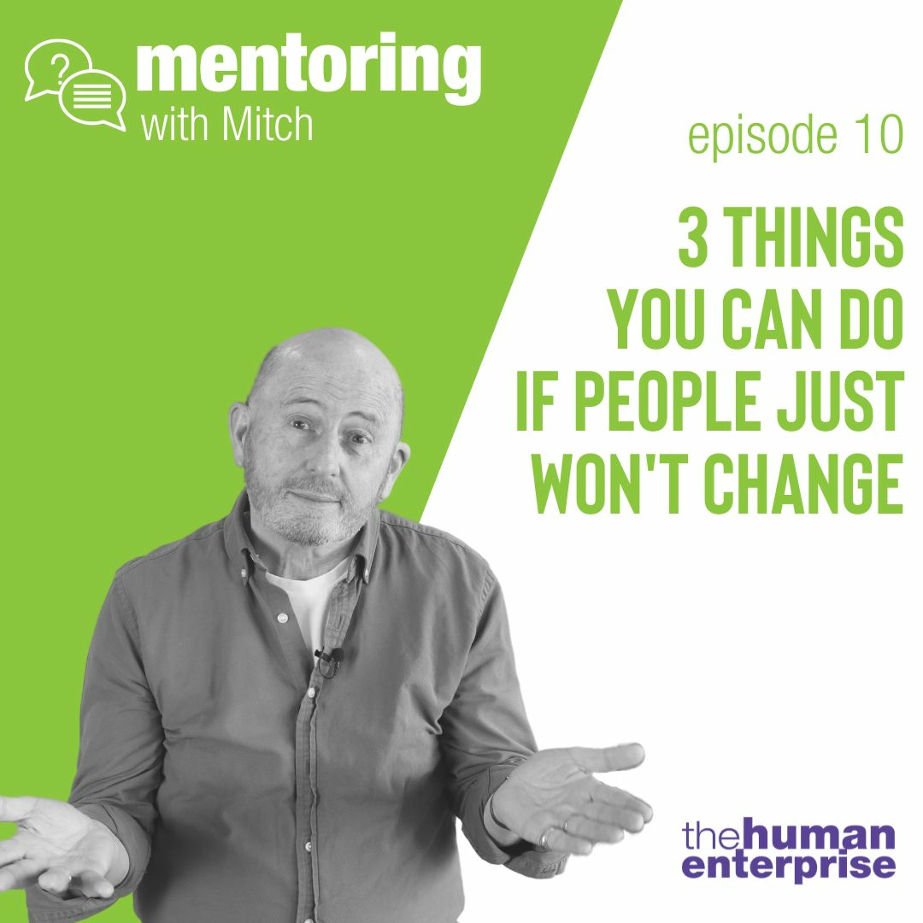 Mentoring with Mitch - Episode 10: Three things you can do if people just won't change episode artwork