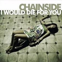 I would die for you - Chainside