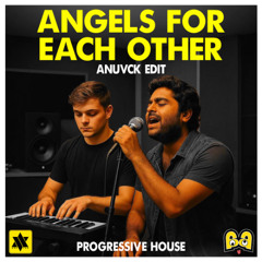 Angles For Each Other - Anuvck Edit - Progressive House