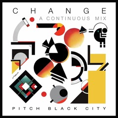 Pitch Black City (Change Mix) [DEC2022]