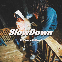 SlowDown Ft.305Tygah