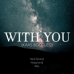 With You - Hoaprox, Nick Strand & Mio (KAAS Bootleg)