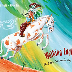 READ EPUB 📮 Walking Eagle: The Little Comanche Boy by  Ana Eulate,Nívola Uyá,Jon Bro