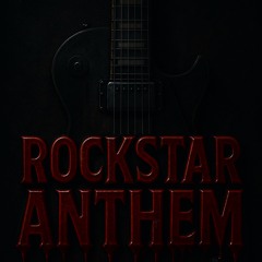 ROCKSTAR ANTHEM