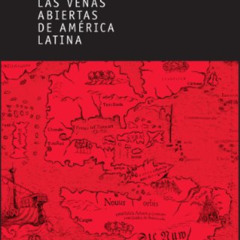 [Access] EBOOK 📋 Las venas abiertas de América Latina (Spanish Edition) by  Eduardo