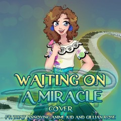 Encanto - Waiting On A Miracle [COVER] Ft. That Annoying Anime Kid And Gillian Rose