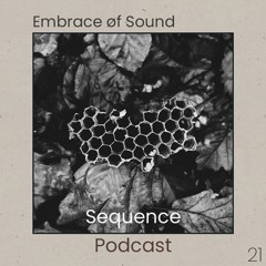 Sequence Podcast 021 - Embrace øf Sound