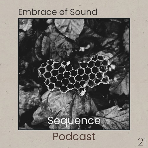 Sequence Podcast 021 - Embrace øf Sound