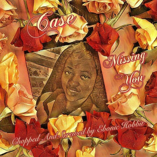 Case - Missing You (Chopped And Screwed by Ebonic Hobbit).mp3