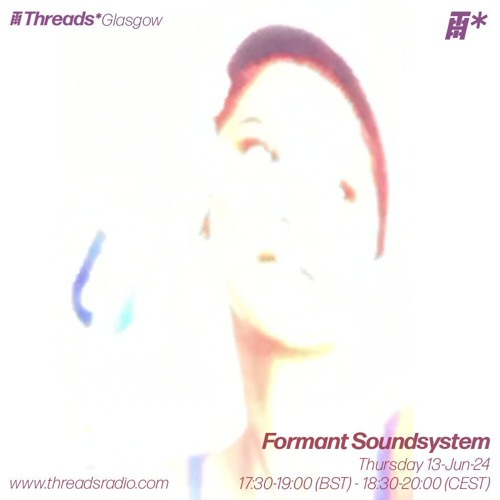 Formant Soundsystem Threads Mix June '24