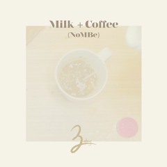 Milk & Coffee (NoMBe)