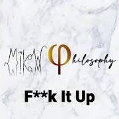 F**k It Up (Prod. By Subject 27 X MiLow Philosophy)