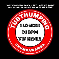 Chumbawamba - Tubthumping ( BLONDEE X DJ BPM VIP REMIX )