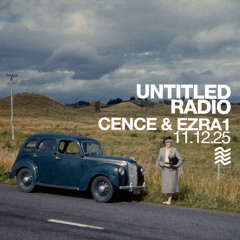 UNTITLED RADIO - Cence & EZRA1 -11.12.25